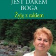 Uzdrowienie Rak. Jeśli nie można pokonać choroby, trzeba ją oswoić, zdyscyplinować i nie oddać jej wszystkich dziedzin życia.