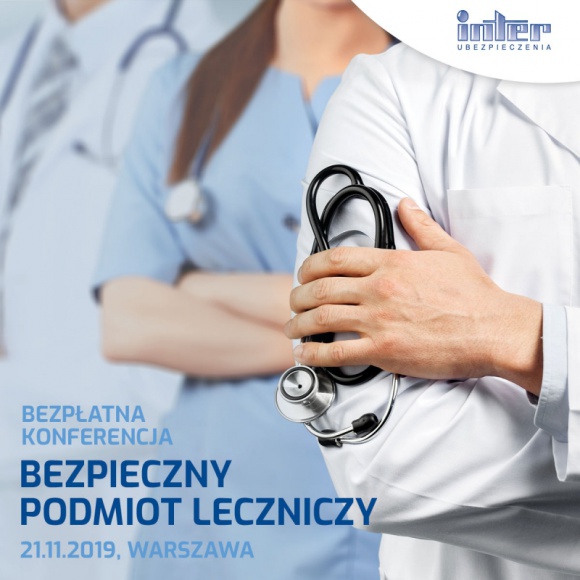 Konferencja Bezpieczny Podmiot Leczniczy Zdrowie, BIZNES - Bezpieczny Podmiot Leczniczy – konferencja dla zarządzających podmiotami leczniczymi