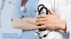 Konferencja Bezpieczny Podmiot Leczniczy Zdrowie, BIZNES - Bezpieczny Podmiot Leczniczy – konferencja dla zarządzających podmiotami leczniczymi