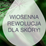 WIOSENNA REWOLUCJA W PIELĘGNACJI TWOJEJ SKÓRY Z TEOXANE